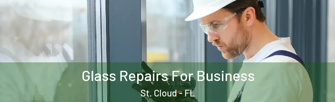  Glass Repairs For Business St. Cloud - FL