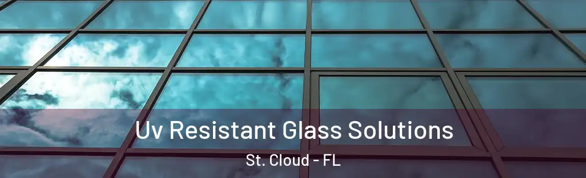 Uv Resistant Glass Solutions St. Cloud - FL